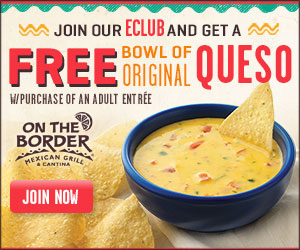 On The Border { Mexican Grill & Cantina} – Get FREE Bowl Of Original Queso