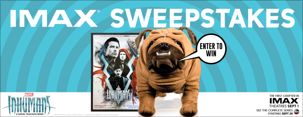 Win Marvel’s Inhumans Plush, Poster and IMAX Tickets